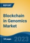 Blockchain in Genomics Market - Global Industry Size, Share, Trends, Opportunity, and Forecast, 2018-2028F - Product Image