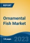 Ornamental Fish Market - Global Industry Size, Share, Trends, Opportunities and Forecast, 2018-2028 - Product Image