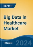 Big Data in Healthcare Market - Global Industry Size, Share, Trends, Opportunity, and Forecast, 2019-2029F- Product Image