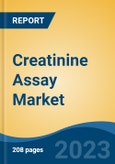 Creatinine Assay Market - Global Industry Size, Share, Trends, Opportunities and Forecast, 2018-2028- Product Image