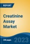 Creatinine Assay Market - Global Industry Size, Share, Trends, Opportunities and Forecast, 2018-2028 - Product Image