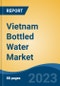 Vietnam Bottled Water Market Competition Forecast & Opportunities, 2028 - Product Image