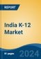 India K-12 Market By School Type (Government/Public and Private), By Curriculum (State Board, CBSE, CISCE and Others), Competition, Forecast and Opportunities, 2014 - 2024 - Product Thumbnail Image