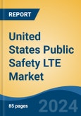 United States Public Safety LTE Market By Infrastructure (E-UTRAN, EPC, Others), By Services (Consulting, Integration, Maintenance, Others), By Deployment Model (Private, Commercial, Hybrid), By Application, By Region, Forecast & Opportunities, 2024- Product Image