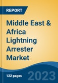 Middle East & Africa Lightning Arrester Market By Material (Polymeric & Porcelain), By Voltage Rating, By Class (Transmission Line, Substation & Distribution Line), By Country, Competition, Forecast & Opportunities, 2024- Product Image