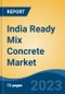 India Ready Mix  Concrete Market Competition, Forecast and Opportunities, 2028 - Product Image