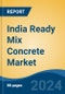 India Ready Mix  Concrete Market Competition, Forecast and Opportunities, 2028 - Product Thumbnail Image