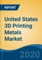 United States 3D Printing Metals Market By Form (Powder and Filament), By Type (Titanium, Nickel, Stainless Steel, Aluminium), By Manufacturing Process, By End User Industry, Competition, Forecast & Opportunities, 2025 - Product Image