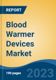 Blood Warmer Devices Market - Global Industry Size, Share, Trends, Opportunity, and Forecast, 2018-2028F- Product Image