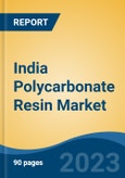 India Polycarbonate Resin Market, By Resin Type (Virgin polycarbonate and Regrind Polycarbonate), By Product Type, By End User, By Region, Competition Forecast & Opportunities, 2015 - 2025- Product Image