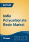India Polycarbonate Resin Market, Competition, Forecast and Opportunities, 2019-2029 - Product Image