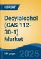 Decylalcohol (CAS 112-30-1) Market - Global Industry Size, Share, Trends, Opportunity, and Forecast, 2018-2028F - Product Thumbnail Image