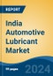 India Automotive Lubricant Market By Vehicle Type (Two Wheelers, Three wheelers, Passenger Cars, Light Commercial Vehicle, Medium & Heavy Commercial Vehicle, OTR), By Lubricant Type, By Base Oil, By Demand Category, By Region, Competition, Forecast & Opportunities, 2028 - Product Thumbnail Image