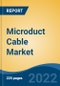 Microduct Cable Market - Global Industry Size, Share, Trends, Competition, Opportunity, and Forecast, 2017-2027 Segmented By Installation Environment, By Type, By Duct Type, By Diameter, By Material, By Application, By Region - Product Thumbnail Image