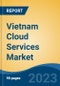 Vietnam Cloud Services Market Competition, Forecast and Opportunities, 2028 - Product Thumbnail Image