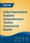 India Polyurethane Sealants Comprehensive Techno-Commercial Market Study, 2013-2030 - Product Thumbnail Image