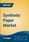 Synthetic Paper Market - Global Industry Size, Share, Trends, Opportunity, and Forecast, 2018-2028 Segmented By Type (Film Synthetic Paper and Fiber Synthetic Paper), By Raw Material, By Application, By End-User Industries, By Region, and Competition - Product Image