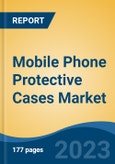 Mobile Phone Protective Cases Market - Global Industry Size, Share, Trends, Opportunity, and Forecast, 2018-2028- Product Image