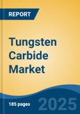 Tungsten Carbide Market - Global Industry Size, Share, Trends, Opportunity, and Forecast, 2018-2028F- Product Image