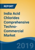 India Acid Chlorides Comprehensive Techno-Commercial Market Analysis, 2015-2024- Product Image