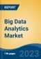 Big Data Analytics Market - Global Industry Size, Share, Trends, Opportunity, and Forecast, 2018-2028 - Product Image