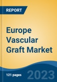 Europe Vascular Graft Market, Competition, Forecast & Opportunities, 2018-2028- Product Image
