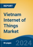 Vietnam Internet of Things Market, Competition, Forecast & Opportunities, 2028- Product Image