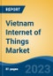 Vietnam Internet of Things Market, Competition, Forecast & Opportunities, 2028 - Product Image