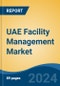 UAE Facility Management Market, Competition, Forecast & Opportunities, 2028 - Product Thumbnail Image