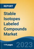 Stable Isotopes Labeled Compounds Market - Global Industry Size, Share, Trends, Opportunity, and Forecast, 2018-2028F- Product Image