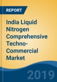 India Liquid Nitrogen Comprehensive Techno-Commercial Market Analysis and Forecast, 2013-2030- Product Image