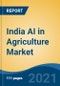 India AI in Agriculture Market, By Technology, By Offering (Hardware, Software and AI-As-A-Service), By Application (Precision Farming, Livestock Monitoring, Others), By Region, Competition, Forecast & Opportunities, FY2027 - Product Thumbnail Image