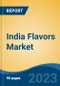 India Flavors Market, Competition, Forecast and Opportunities, 2019-2029 - Product Image
