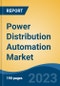 Power Distribution Automation Market - Global Industry Size, Share, Trends, Opportunity, and Forecast, 2018-2028 - Product Image