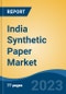 India Synthetic Paper Market, Competition, Forecast and Opportunities, 2019-2029 - Product Thumbnail Image