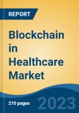 Blockchain in Healthcare Market - Global Industry Size, Share, Trends, Opportunities and Forecast, 2018-2028- Product Image