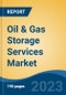 Oil & Gas Storage Services Market - Industry Size, Share, Trends, Opportunity, and Forecast, 2018-2028 - Product Thumbnail Image