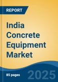 India Concrete Equipment Market By Equipment (Truck Mixers, Concrete Pumps, Batching Plant & Others), By Type (Batching & Placing), By Capacity (150-300 m³/h, 10-20 m³/h, 60-150 m³/h, 20-60 m³/h & 0-10 m³/h), Competition, Forecast & Opportunities, 2014-2024- Product Image