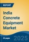 India Concrete Equipment Market By Equipment (Truck Mixers, Concrete Pumps, Batching Plant & Others), By Type (Batching & Placing), By Capacity (150-300 m³/h, 10-20 m³/h, 60-150 m³/h, 20-60 m³/h & 0-10 m³/h), Competition, Forecast & Opportunities, 2014-2024 - Product Thumbnail Image