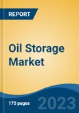 Oil Storage Market - Global Industry Size, Share, Trends, Opportunity, and Forecast, 2018-2028F- Product Image