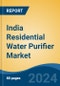 India Residential Water Purifier Market By Technology (UV, RO, Activated Carbon, Ultrafiltration & Others), By Product Category (Purifier, Dispenser & Others), By Sales Channel (Direct & Distributors), Competition Forecast & Opportunities, 2024 - Product Thumbnail Image