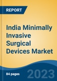 India Minimally Invasive Surgical Devices Market, By Region, Competition, Forecast and Opportunities, 2019-2029F- Product Image