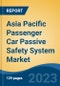 Asia Pacific Passenger Car Passive Safety System Market, Competition, Forecast & Opportunities, 2018-2028 - Product Image