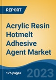 Acrylic Resin Hotmelt Adhesive Agent Market - Global Industry Size, Share, Trends, Opportunity, and Forecast, 2018-2028F- Product Image