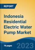 Indonesia Residential Electric Water Pump Market by Well Type, Pump Type, Function Type, Power Rating, Price Range, Region, Competition Forecast & Opportunities, 2018-2028- Product Image