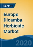 Europe Dicamba Herbicide Market By Crop Type (Cereals & Grains, Oilseeds & Pulses, and Pastures & Forage Crops), By Formulation (Acid and Salt), By Physical Form (Dry and Liquid), By Usage Pattern, By Time of Application, By Country, Competition, Forecast & Opportunities, 2025- Product Image