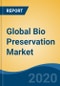 Global Bio Preservation Market By Product (Media, Equipment, Accessories, Alarms & Monitoring System, Incubators, Centrifuges, Other), By Biospecimen, By Cell Providers, By Application, By End User, By Region, Forecast & Opportunities, 2025 - Product Thumbnail Image