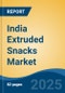 India Extruded Snacks Market, Competition, Forecast & Opportunities, 2019-2029 - Product Image