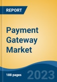 Payment Gateway Market - Global Industry Size, Share, Trends, Opportunity, and Forecast, 2018-2028- Product Image
