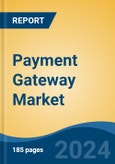 Payment Gateway Market - Global Industry Size, Share, Trends, Opportunity, and Forecast, 2018-2028- Product Image